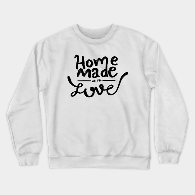 Home MAde With Love Crewneck Sweatshirt by Mako Design 